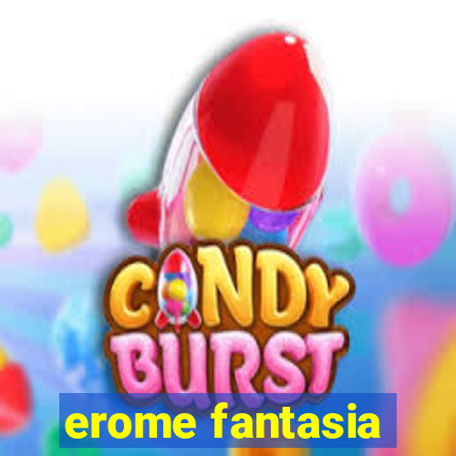 erome fantasia