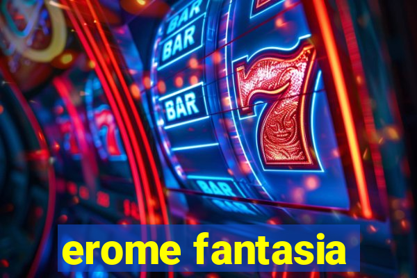 erome fantasia