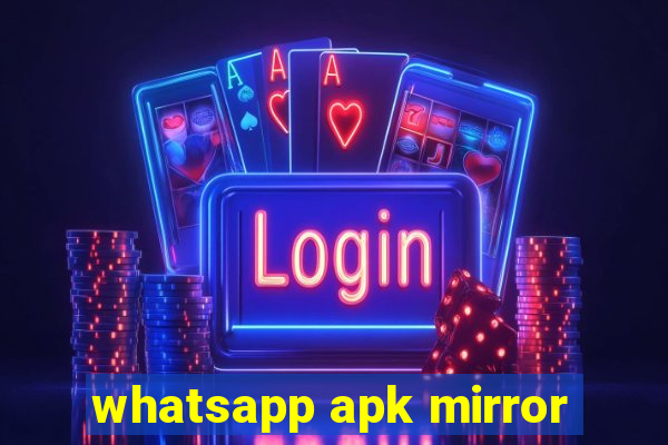 whatsapp apk mirror