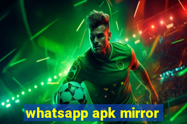 whatsapp apk mirror