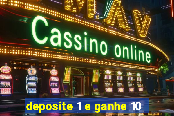 deposite 1 e ganhe 10