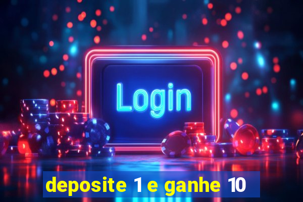 deposite 1 e ganhe 10