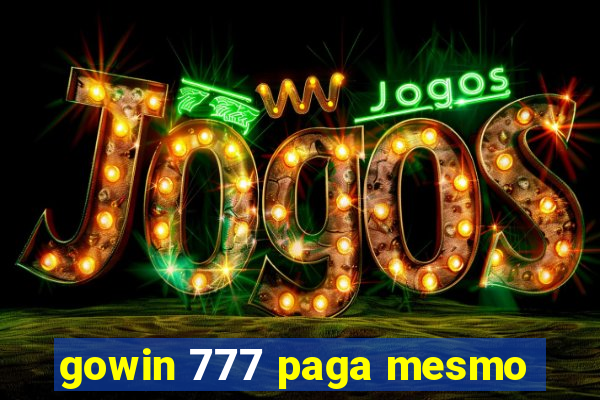 gowin 777 paga mesmo