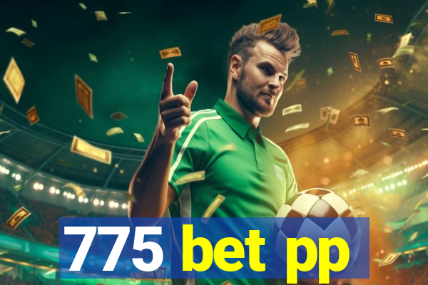 775 bet pp