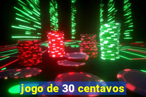 jogo de 30 centavos