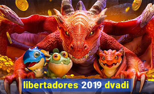 libertadores 2019 dvadi