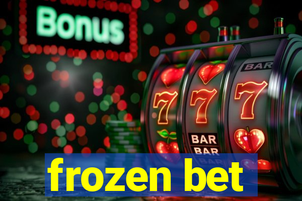 frozen bet