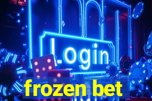 frozen bet