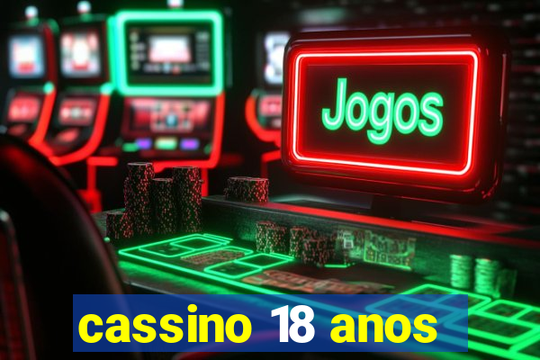 cassino 18 anos