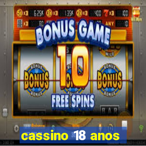 cassino 18 anos