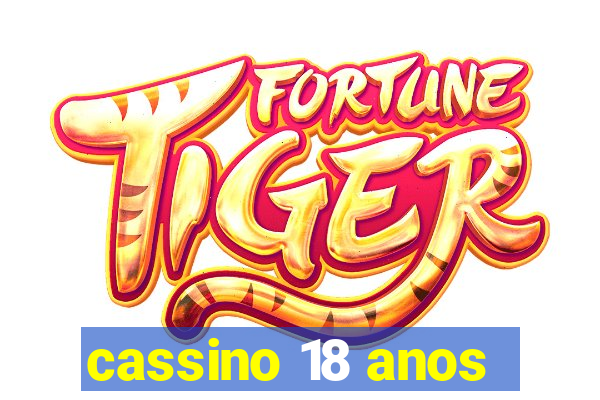 cassino 18 anos