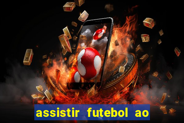 assistir futebol ao vivo sem travar