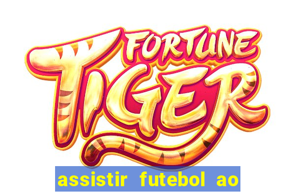 assistir futebol ao vivo sem travar