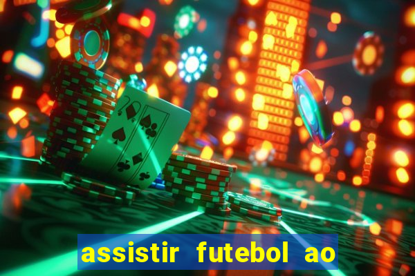 assistir futebol ao vivo sem travar