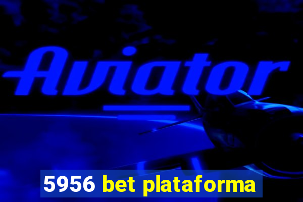 5956 bet plataforma