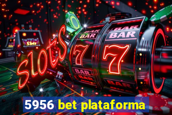 5956 bet plataforma