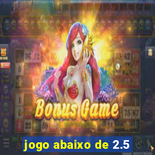 jogo abaixo de 2.5