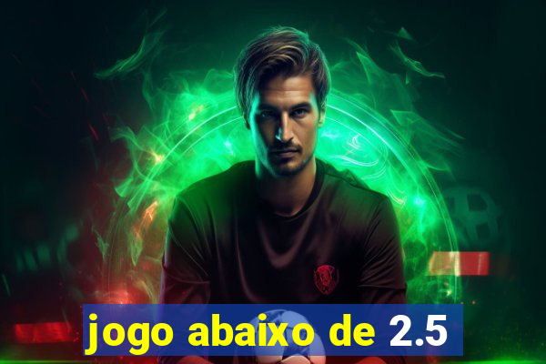 jogo abaixo de 2.5