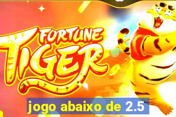 jogo abaixo de 2.5