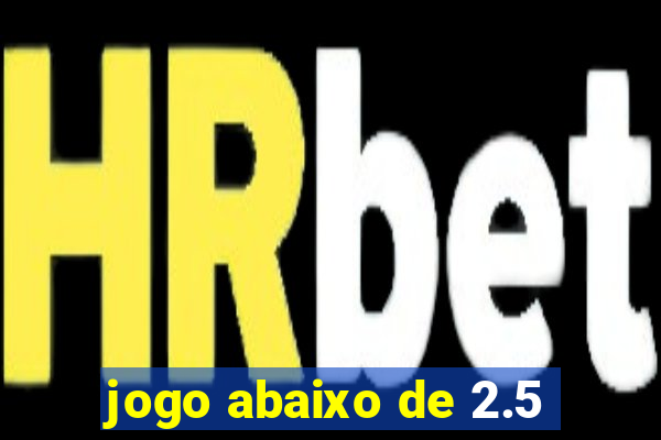 jogo abaixo de 2.5