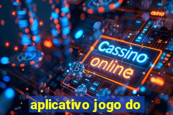 aplicativo jogo do