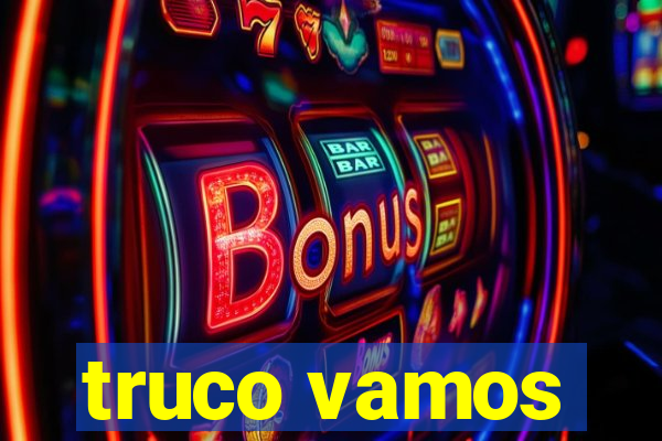 truco vamos