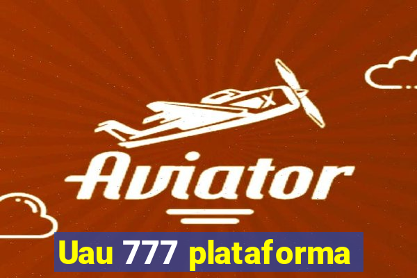 Uau 777 plataforma