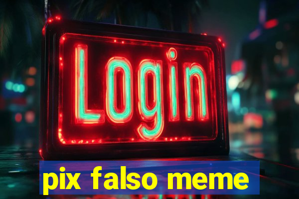 pix falso meme