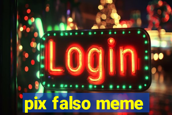 pix falso meme