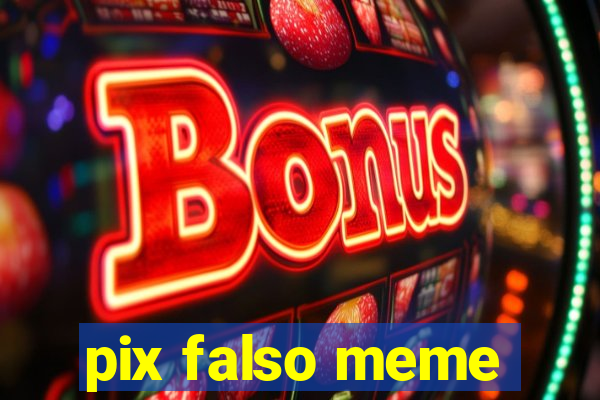 pix falso meme