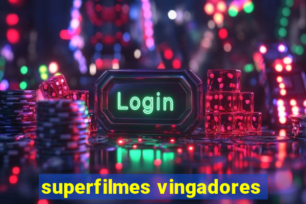 superfilmes vingadores