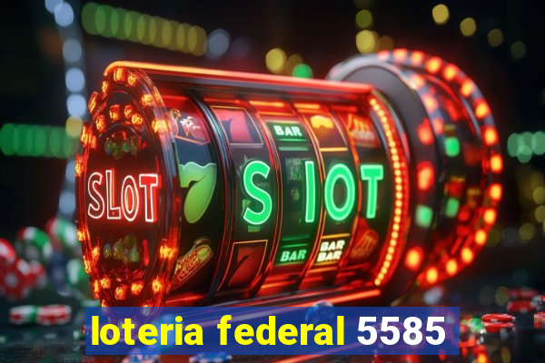 loteria federal 5585