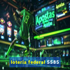 loteria federal 5585