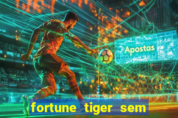 fortune tiger sem deposito minimo