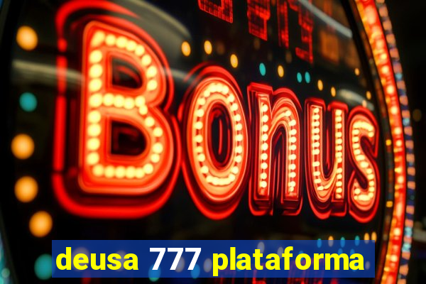 deusa 777 plataforma