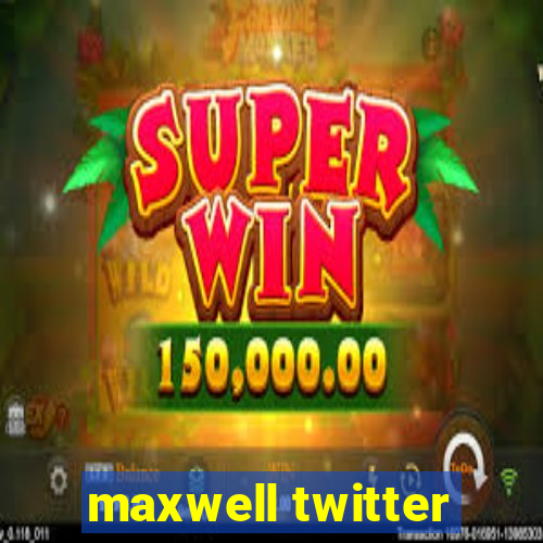 maxwell twitter