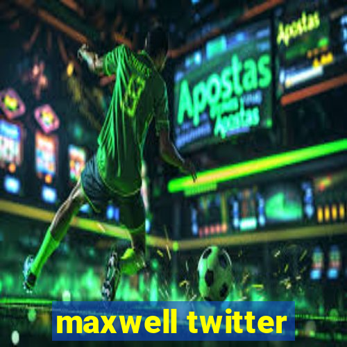 maxwell twitter