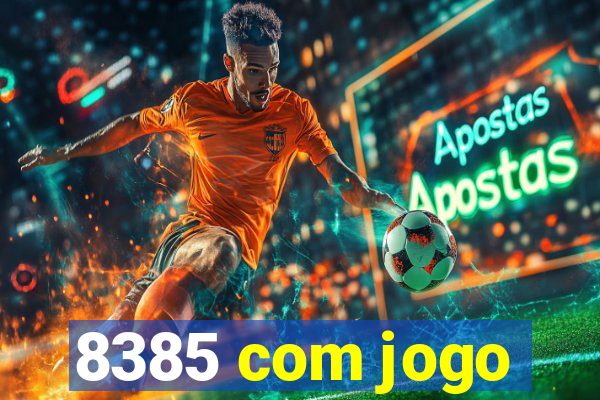 8385 com jogo