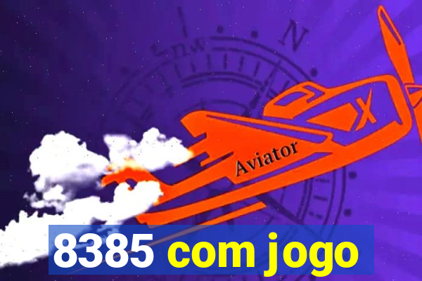 8385 com jogo