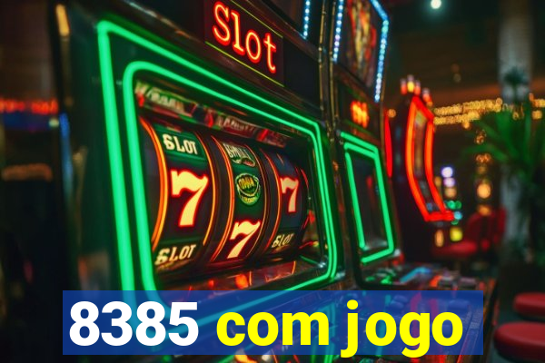 8385 com jogo