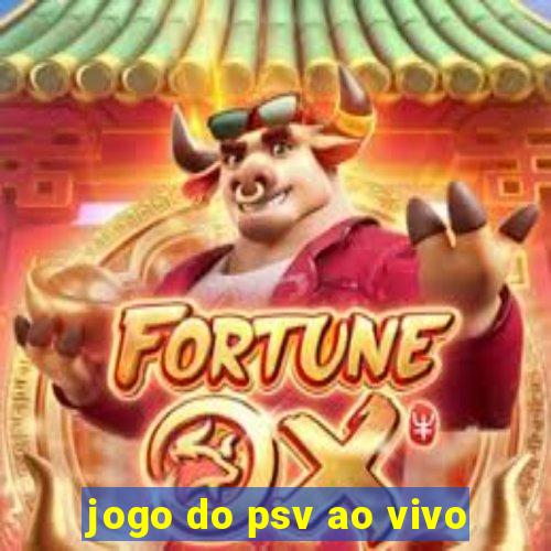 jogo do psv ao vivo