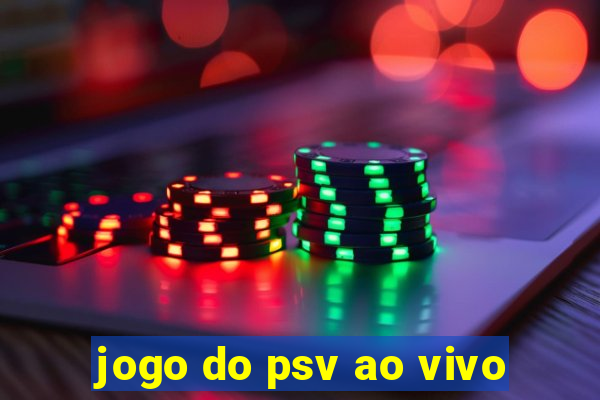 jogo do psv ao vivo