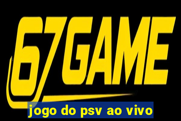 jogo do psv ao vivo