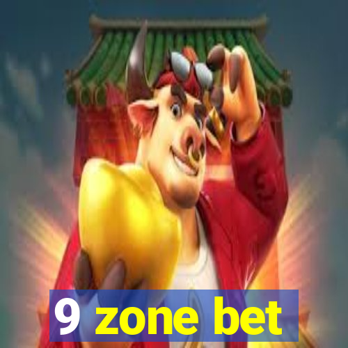 9 zone bet