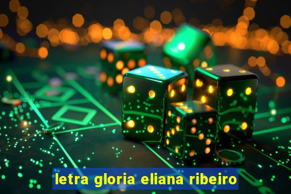 letra gloria eliana ribeiro