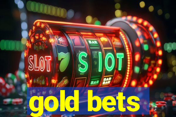 gold bets