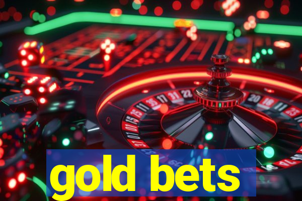 gold bets