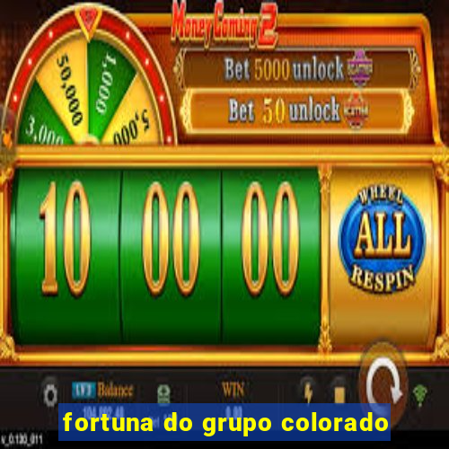 fortuna do grupo colorado