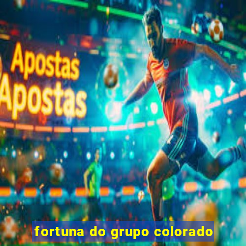 fortuna do grupo colorado