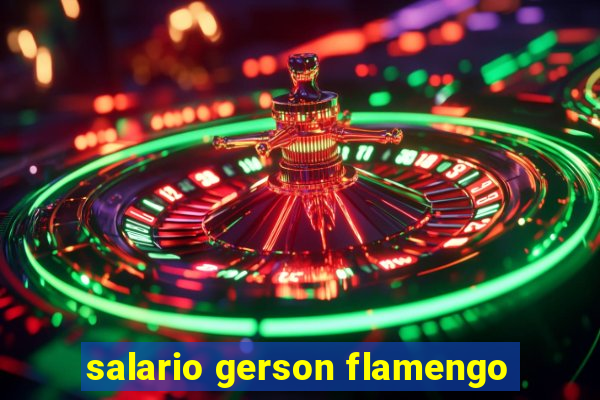 salario gerson flamengo